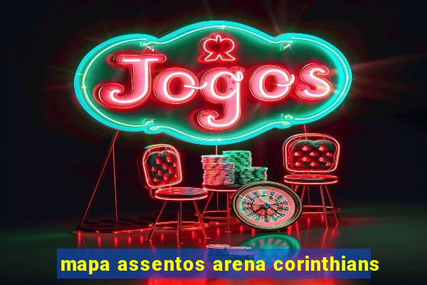 mapa assentos arena corinthians